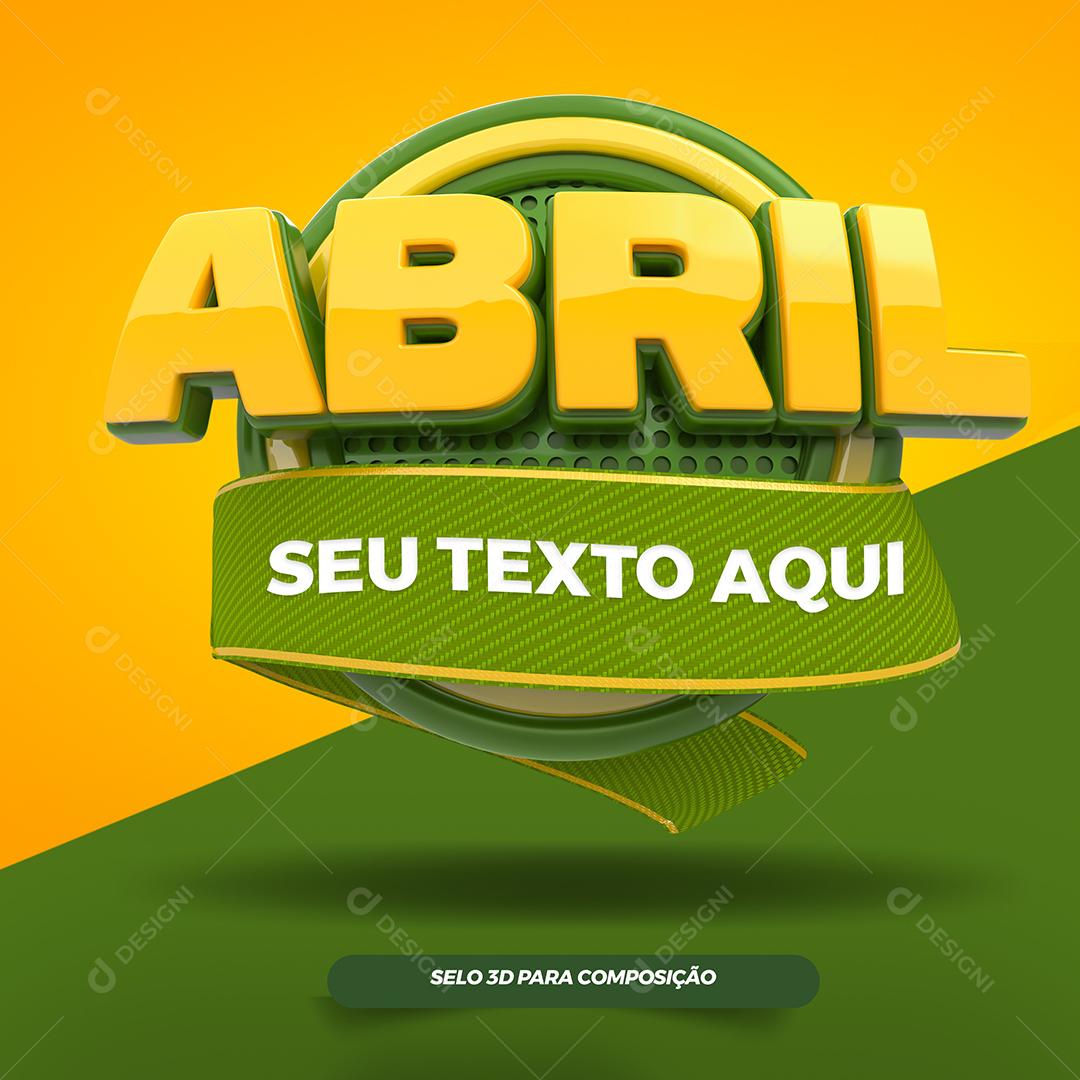 Selo 3D Abril Seu Texto Aqui Para Composição PSD