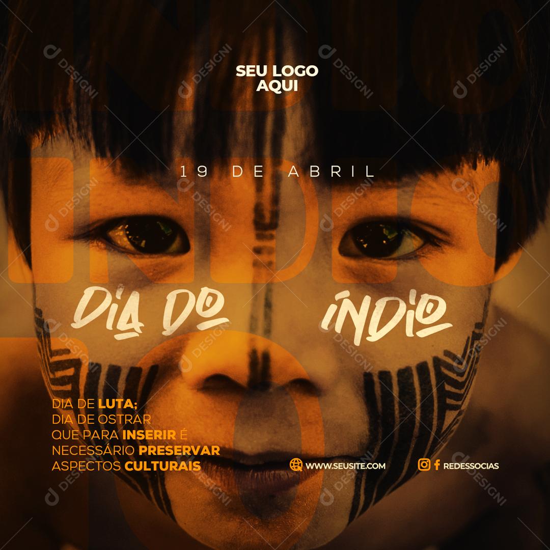 Dia Do Índio 19 De Abril Ser Índio é Além  Social Media PSD Editável