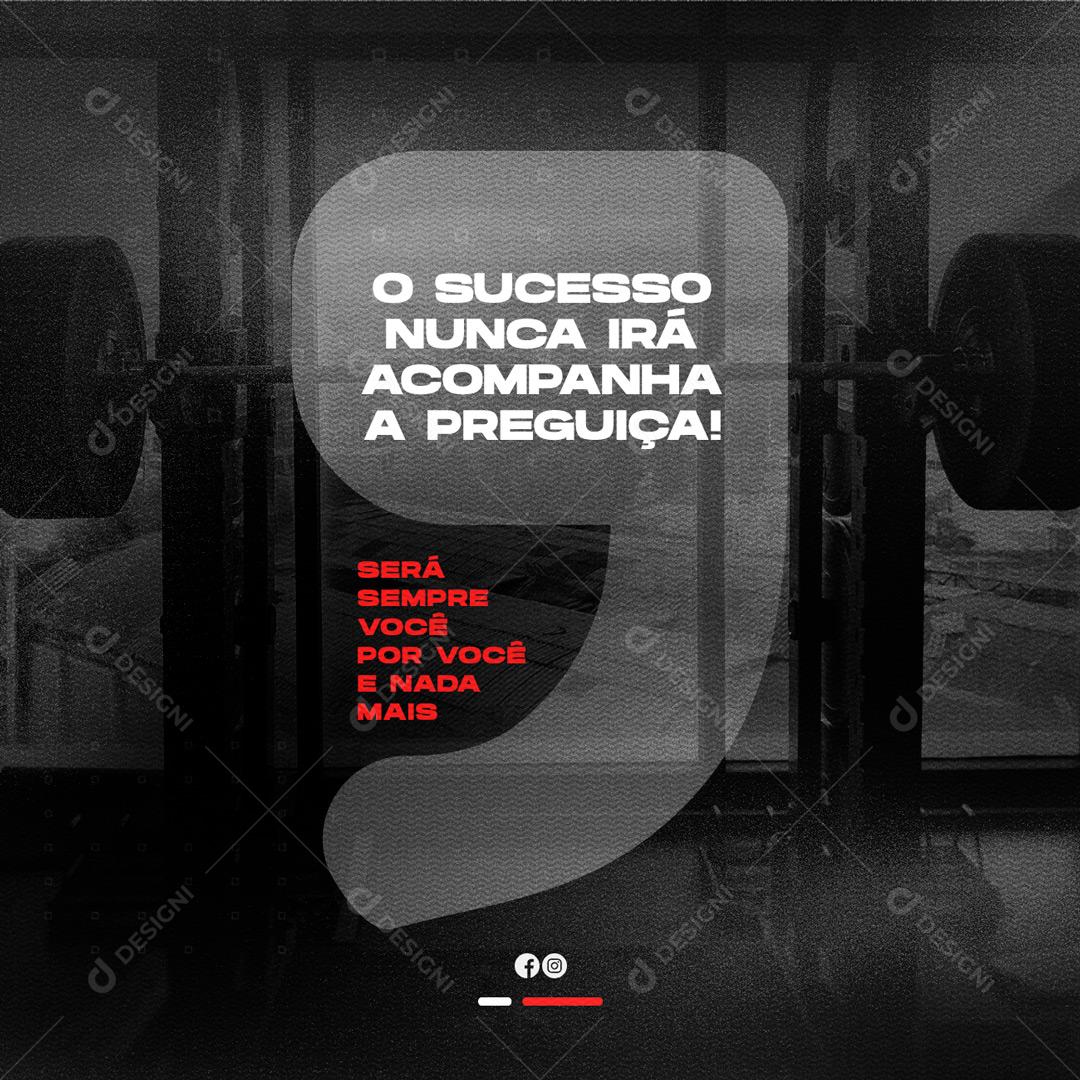 Social Media O Sucesso Nunca Irá Acompanha a Preguiça Academia PSD Editável