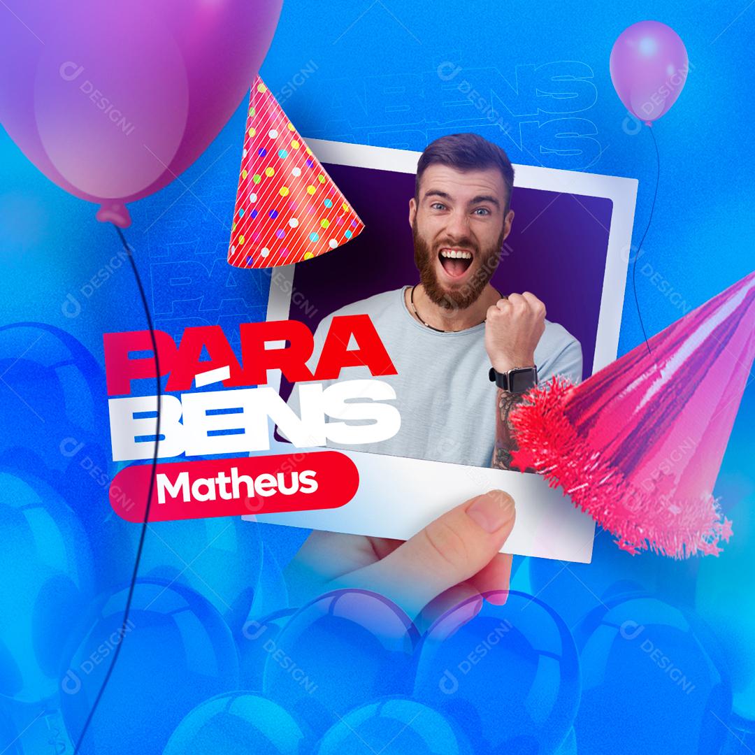 Social Media Feliz Aniversário Matheus Parabéns PSD Editável