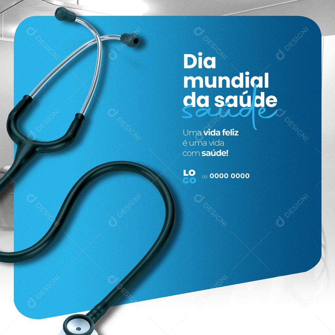 Post Social Media Dia Mundial Da Saúde 07 De Abril Importância de se Cuidar Saúde PSD Editável