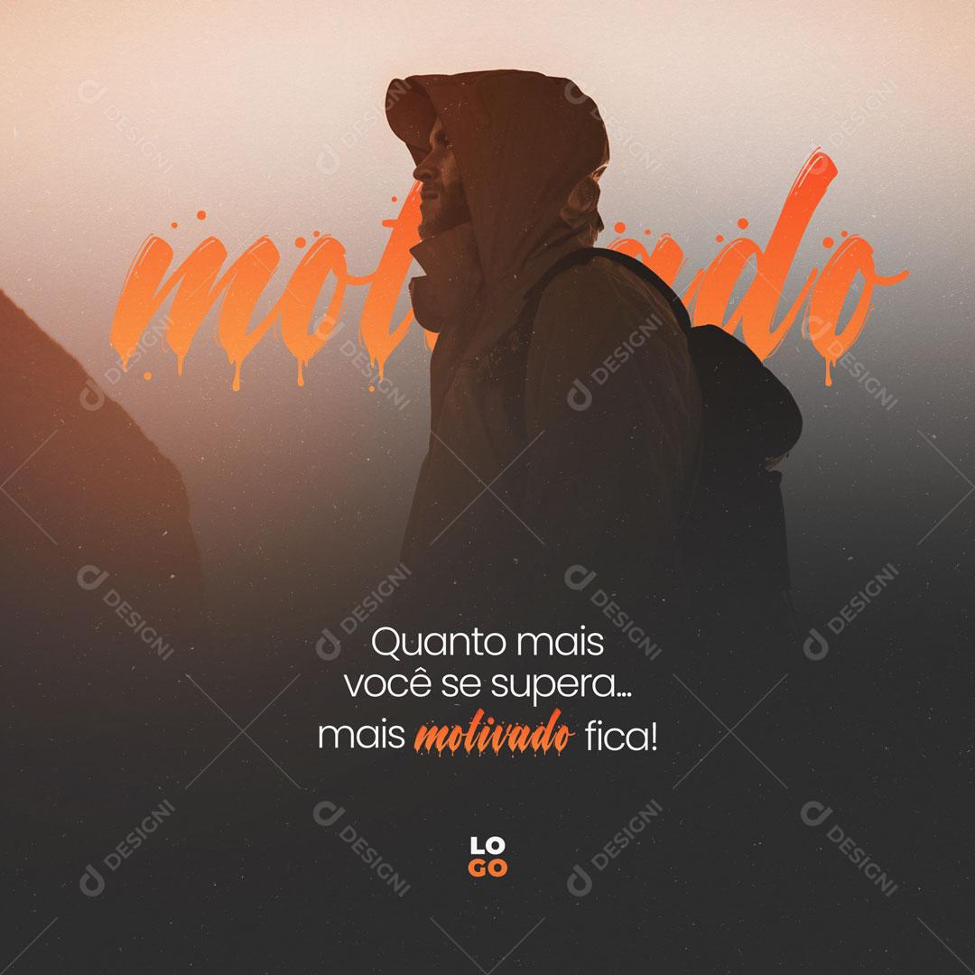 Frase Motivacional Quanto Mais Você se Supera Mais Motivado Fica Social Media PSD Editável