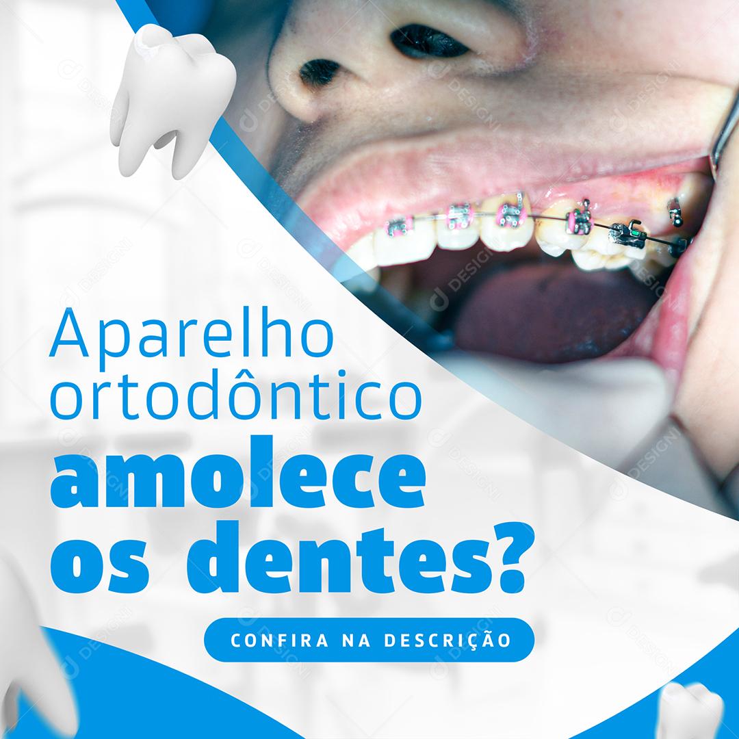 Social Media Aparelho Ortodôntico Amolece os Dentes Dentista PSD Editável