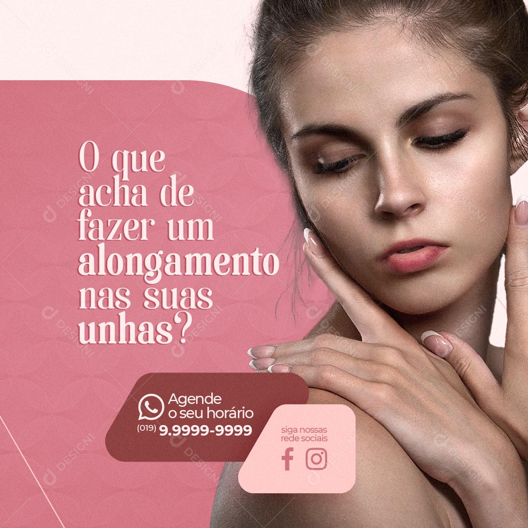 O Que Você Acha De Fazer Um Alongamento Nas Unhas Social Media PSD Editável