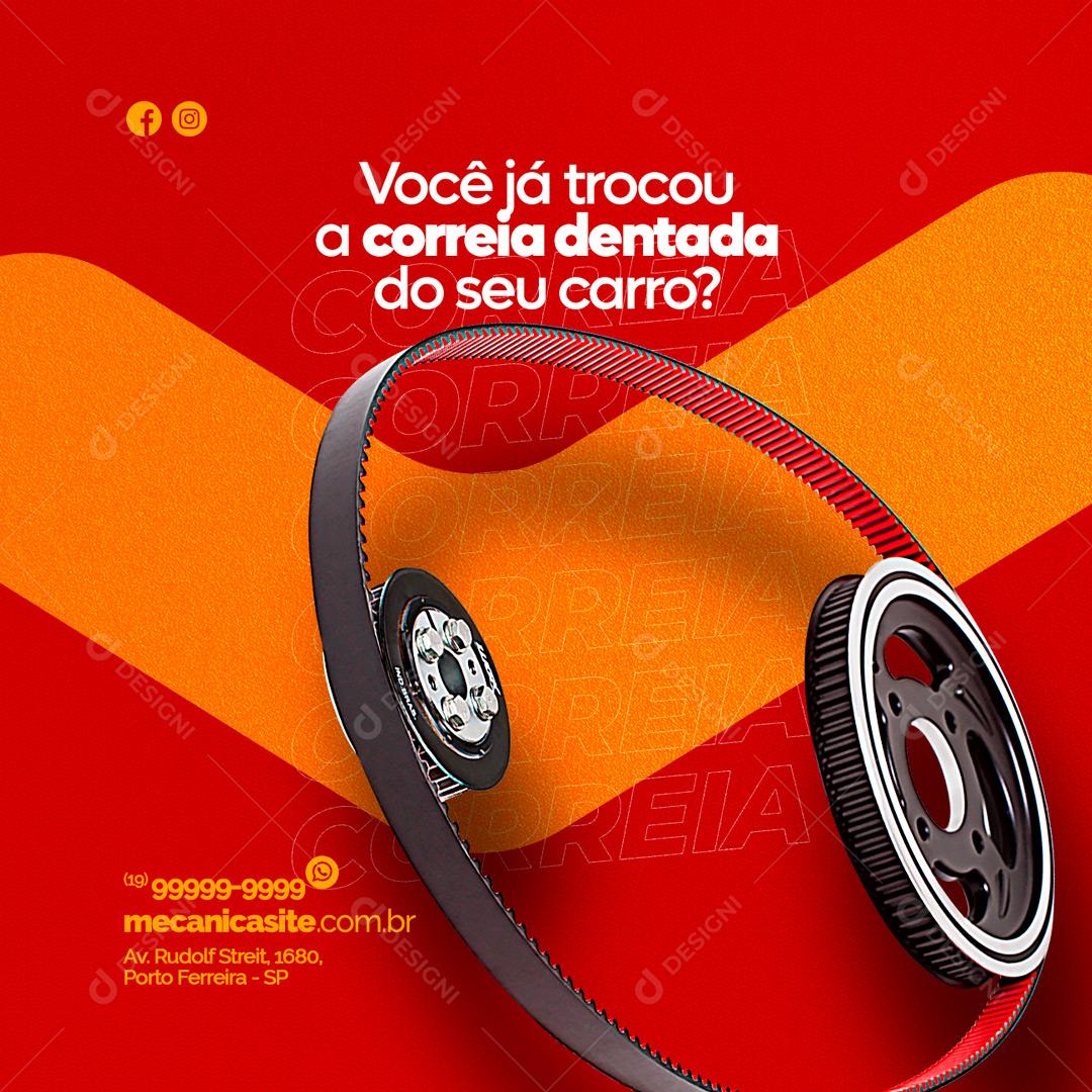 Social Media Você Já Trocou A Correia Dentada Do Seu Carro Oficina Mecânica PSD Editável