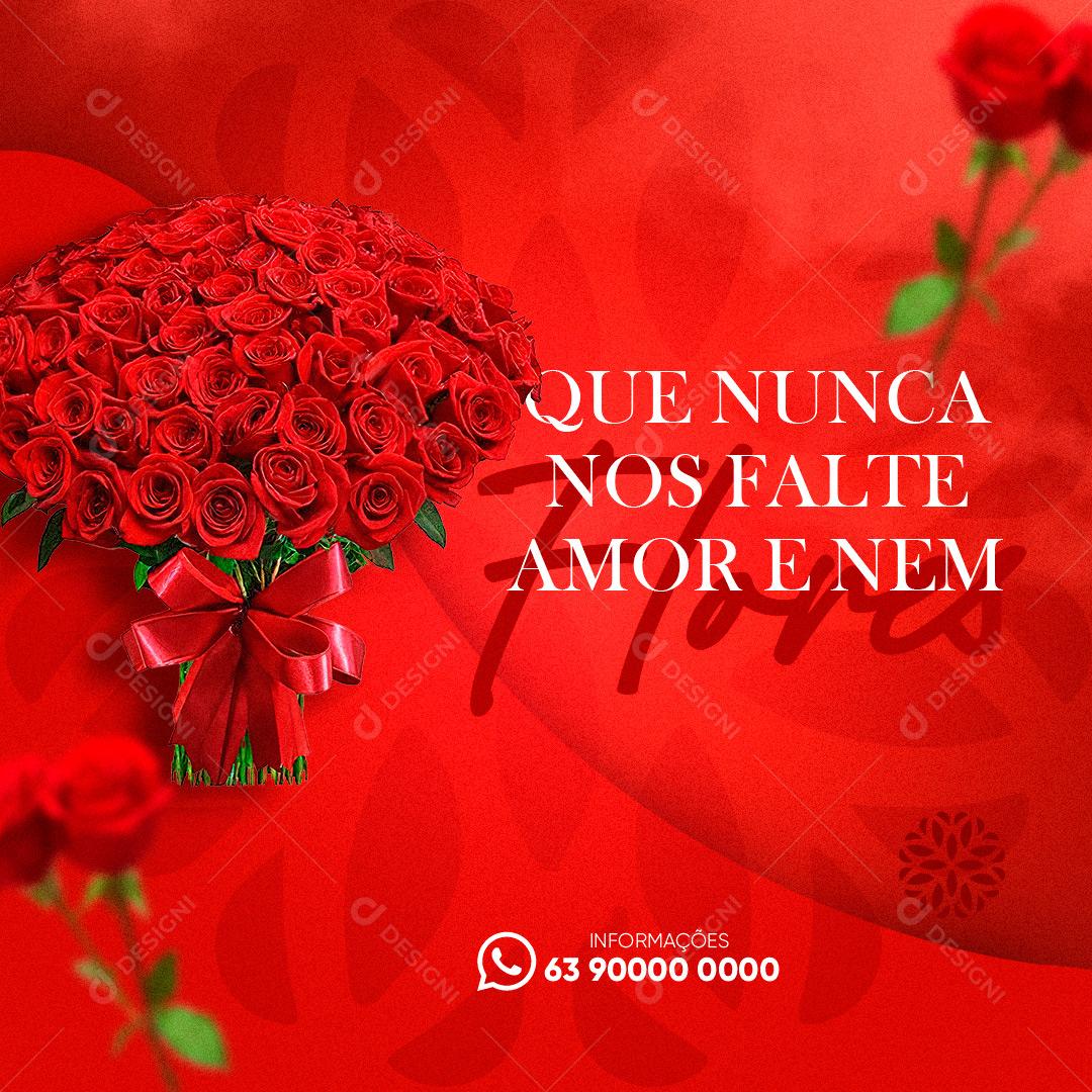 Social Media Floricultura Que Nunca Nos Falte Amor e Nem Flores PSD Editável