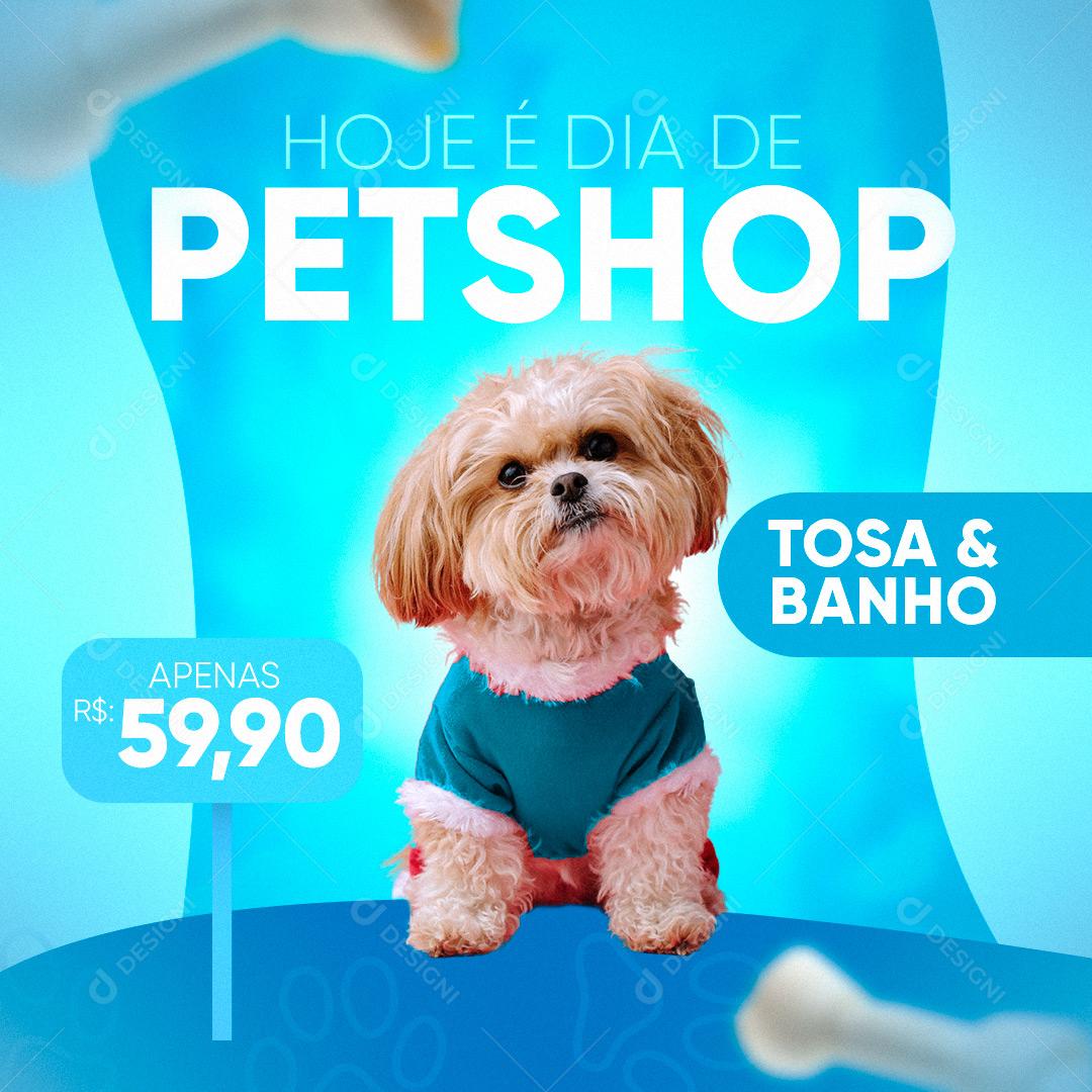 Post Hoje é Dia de Pet Shop Social Media PSD Editável