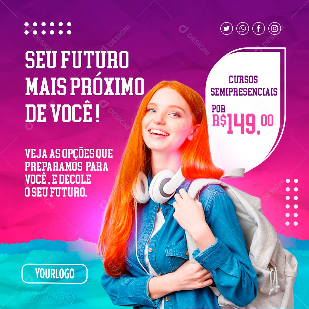 Seu Futuro Mais Próximos De Você Veja As Opções De Que Preparamos Pra Você Social Media PSD Editável