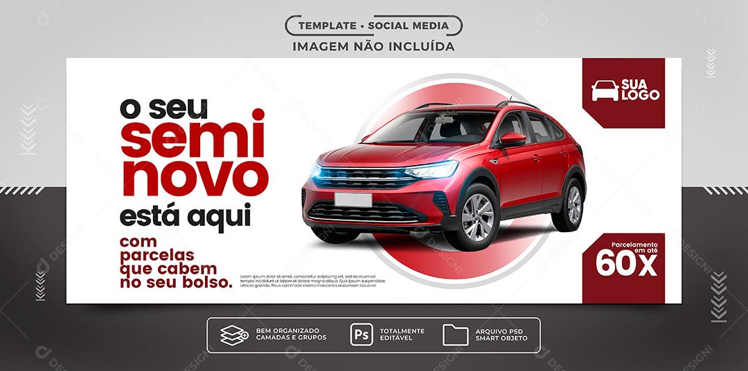 Social Media Banner Concessionária O seu Carro Novo Está Aqui Parcelamos até 60x PSD Editável