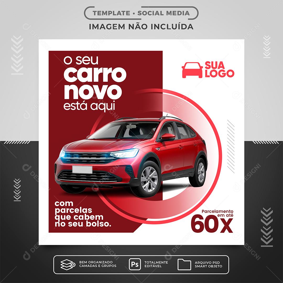 Social Media Concessionária O seu Carro Novo Está Aqui Parcelamos até 60x PSD Editável