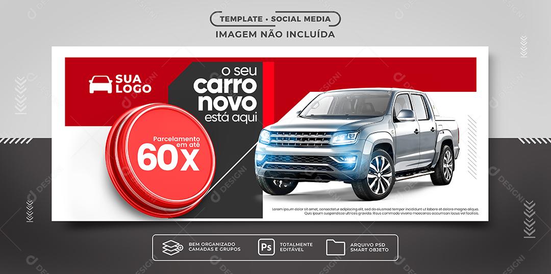 Social Media Banner O seu Carro Novo Está Aqui Parcelamos em até 60x Concessionária PSD Editável