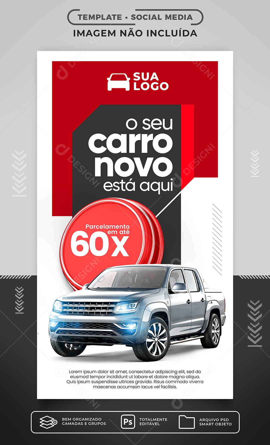 Social Media O seu Carro Novo Está Aqui Parcelamos em até 60x Concessionária PSD Editável