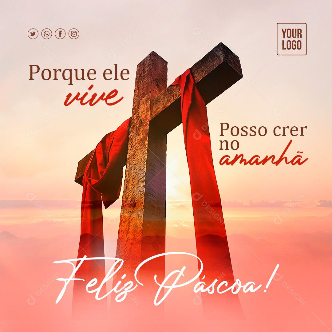 Social Media Porque ele Vive Posso Crer no Amanhã Feliz Páscoa PSD Editável