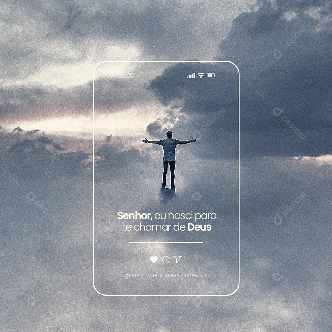 Social Media Senhor eu Nasci Para te Chamar de Deus Frase Motivacional PSD Editável