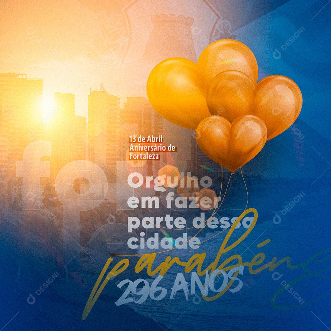Social Media Aniversário de Fortaleza Orgulho em Fazer parte Parabéns 296 Anos PSD Editável