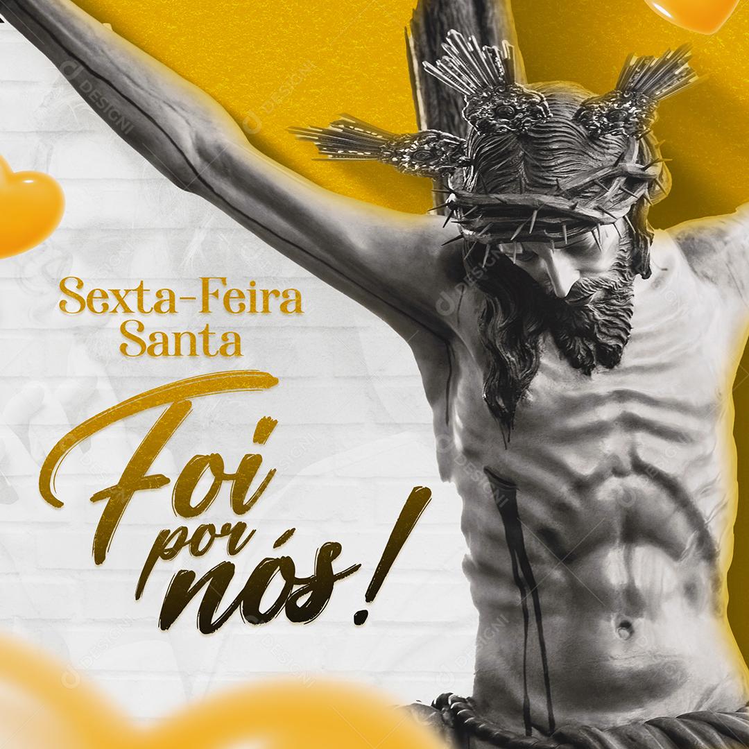 Social Media Sexta Feira Santa Foi Por Nós Semana Santa PSD Editável