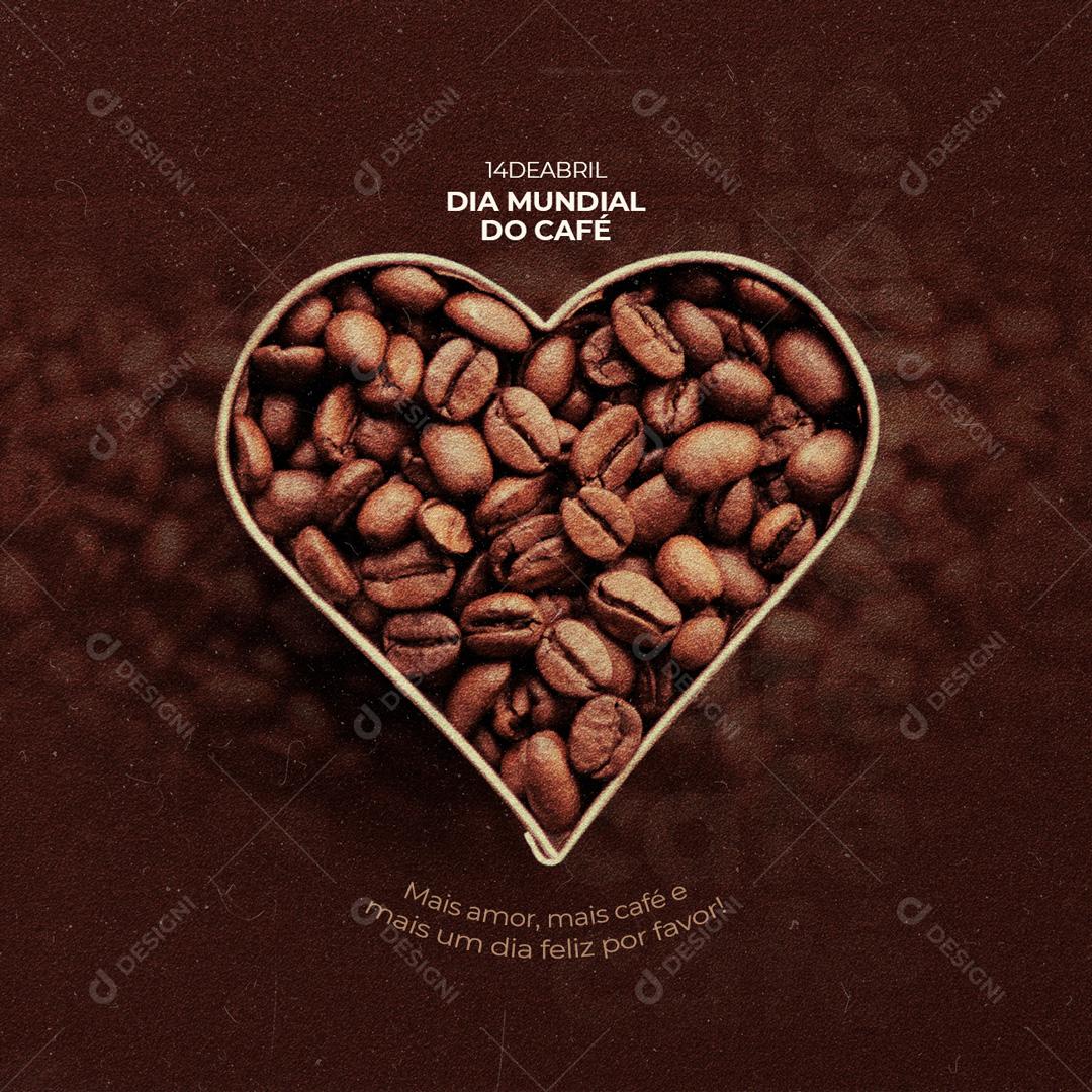 Social Media Mais Amor Mais Café e Mais um Dia Feliz Por Favor Dia Mundial do Café PSD Editável