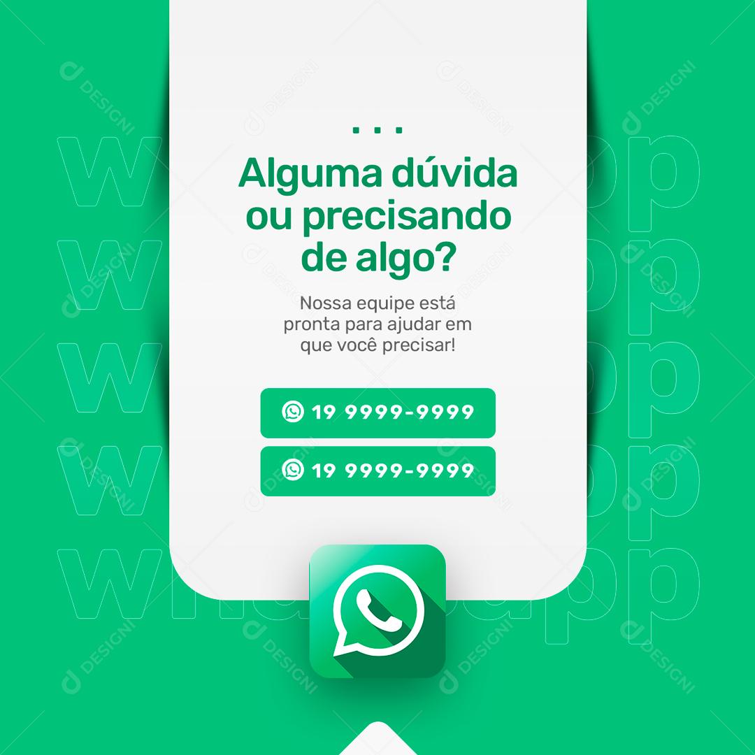 Social Media Alguma dúvida ou Precisando de Algo Whatsapp Atendimento  PSD Editável