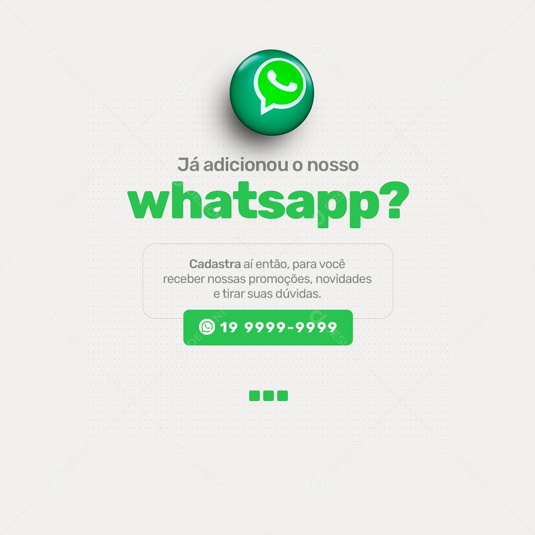 Social Media Já adicionou o Nosso Whatsapp Atendimento PSD Editável