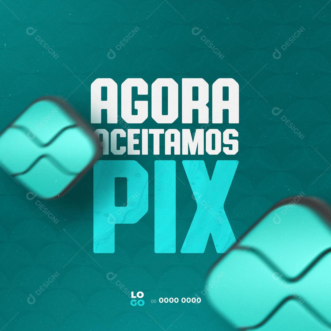 Agora Aceitamos Pix Social Media PSD Editável