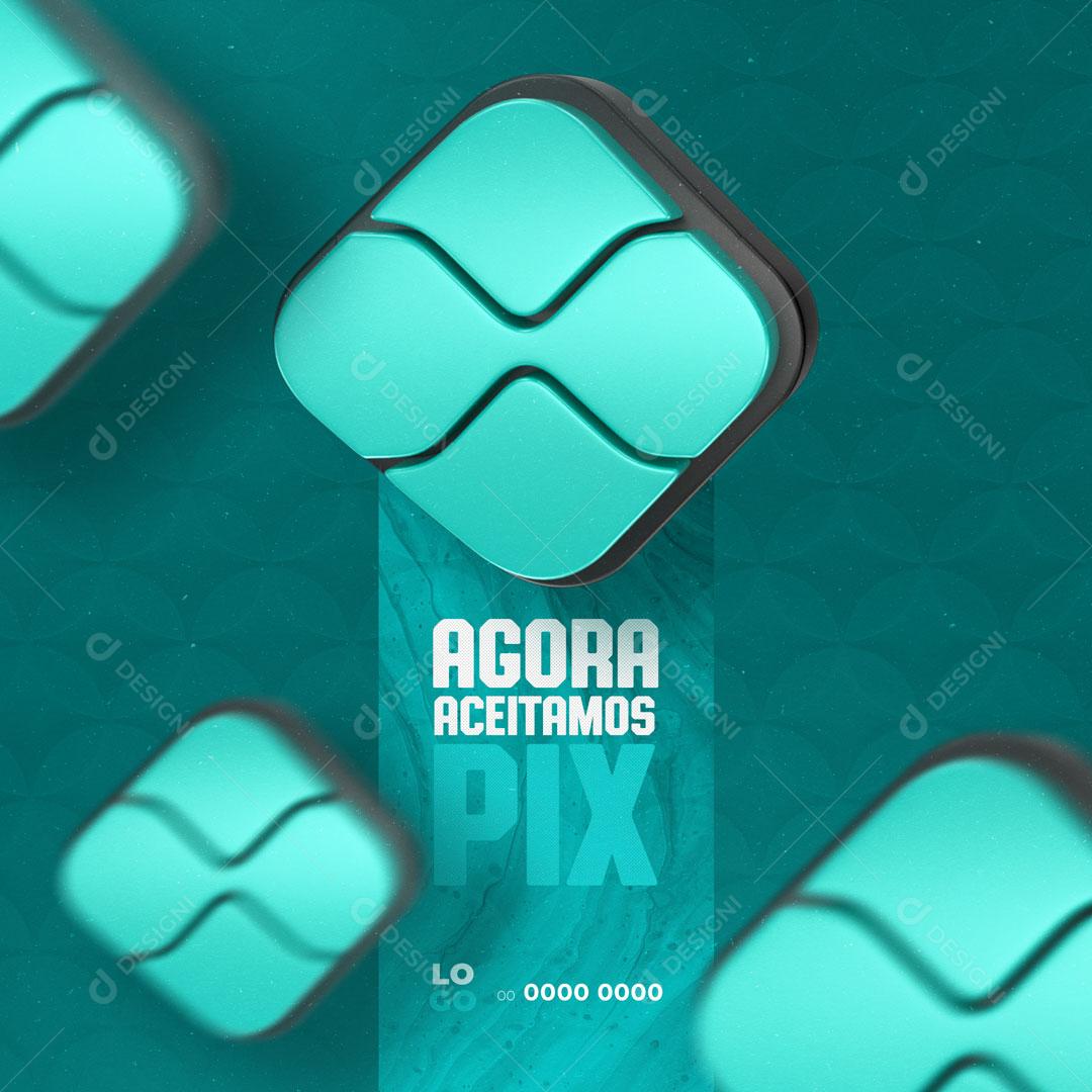 Social Media Agora Aceitamos Pix como Forma de Pagamento PSD Editável