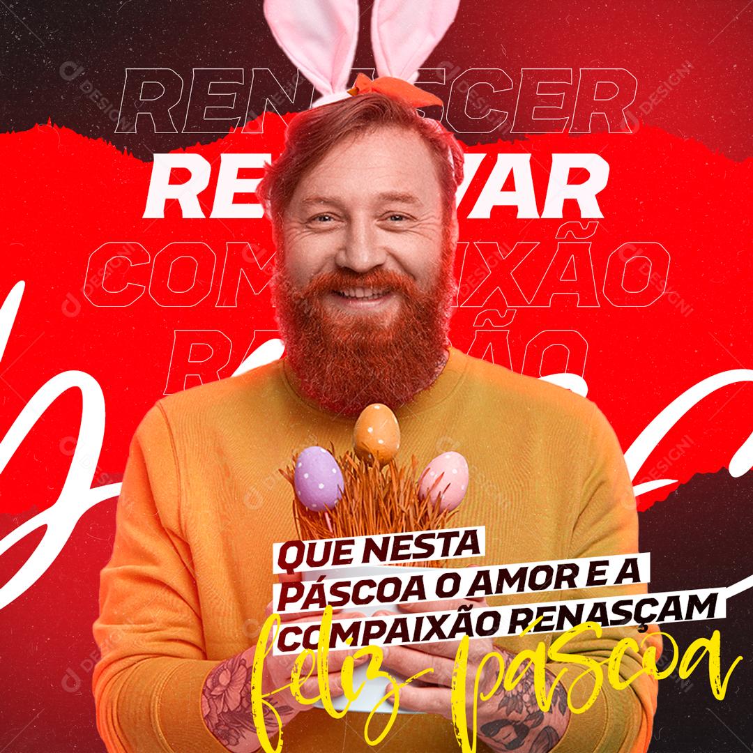 Social Media Que Nesta Páscoa o Amor e a Compaixão Renasçam Feliz Páscoa PSD Editável