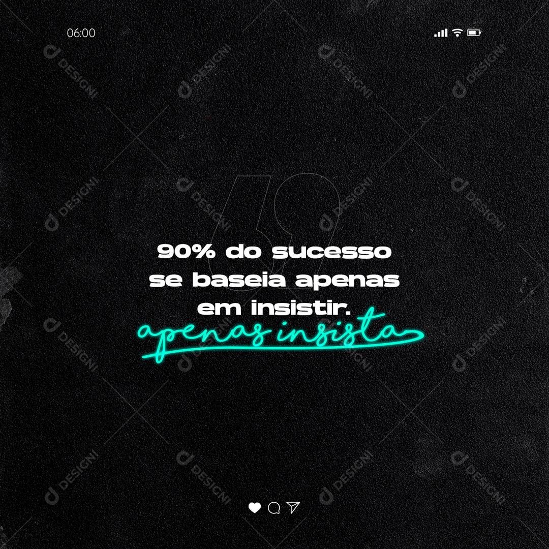 Social Media Frase 90% do Sucesso PSD Editável