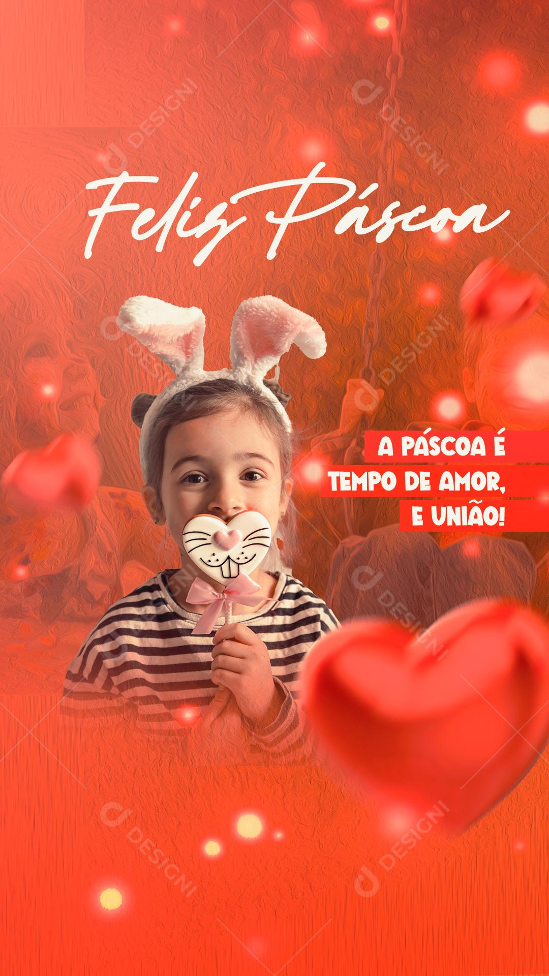 Story A Páscoa é Tempo de Amor e União Social Media PSD Editável