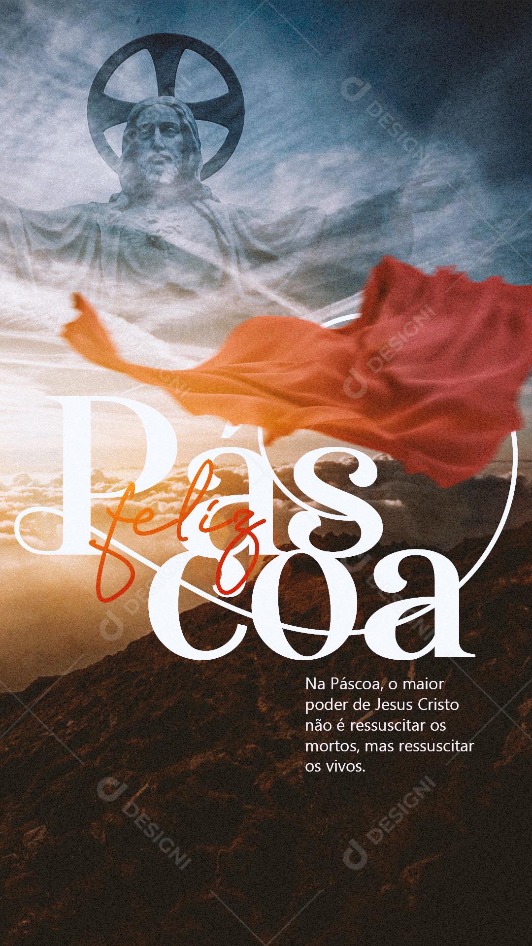 Story Na Páscoa o Maior Poder de Jesus é Ressuscitar os Vivos Social Media PSD Editável