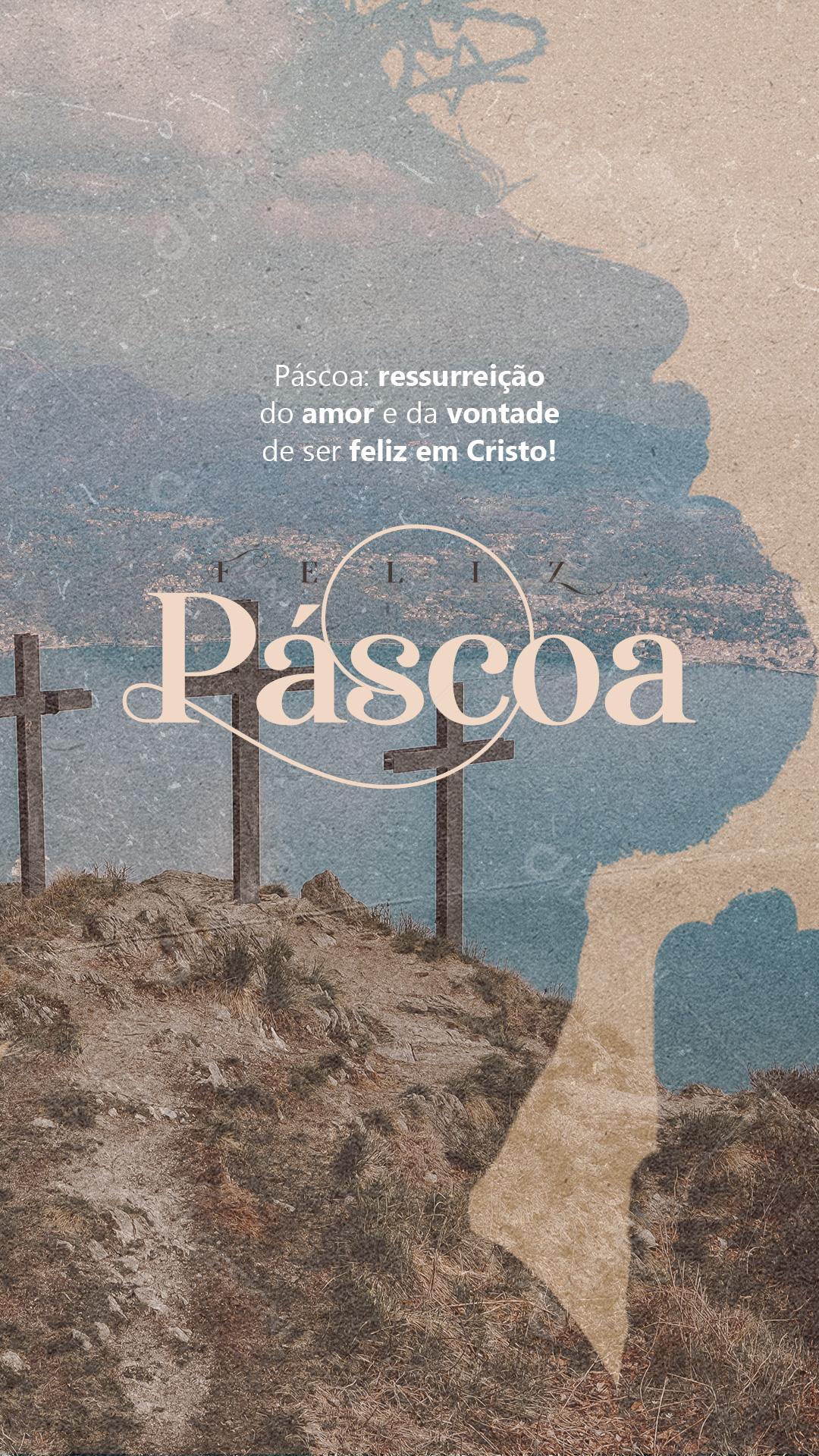Story Páscoa Ressurreição do Amor e Da Vontade de Ser Feliz em Cristo Social Media PSD Editável