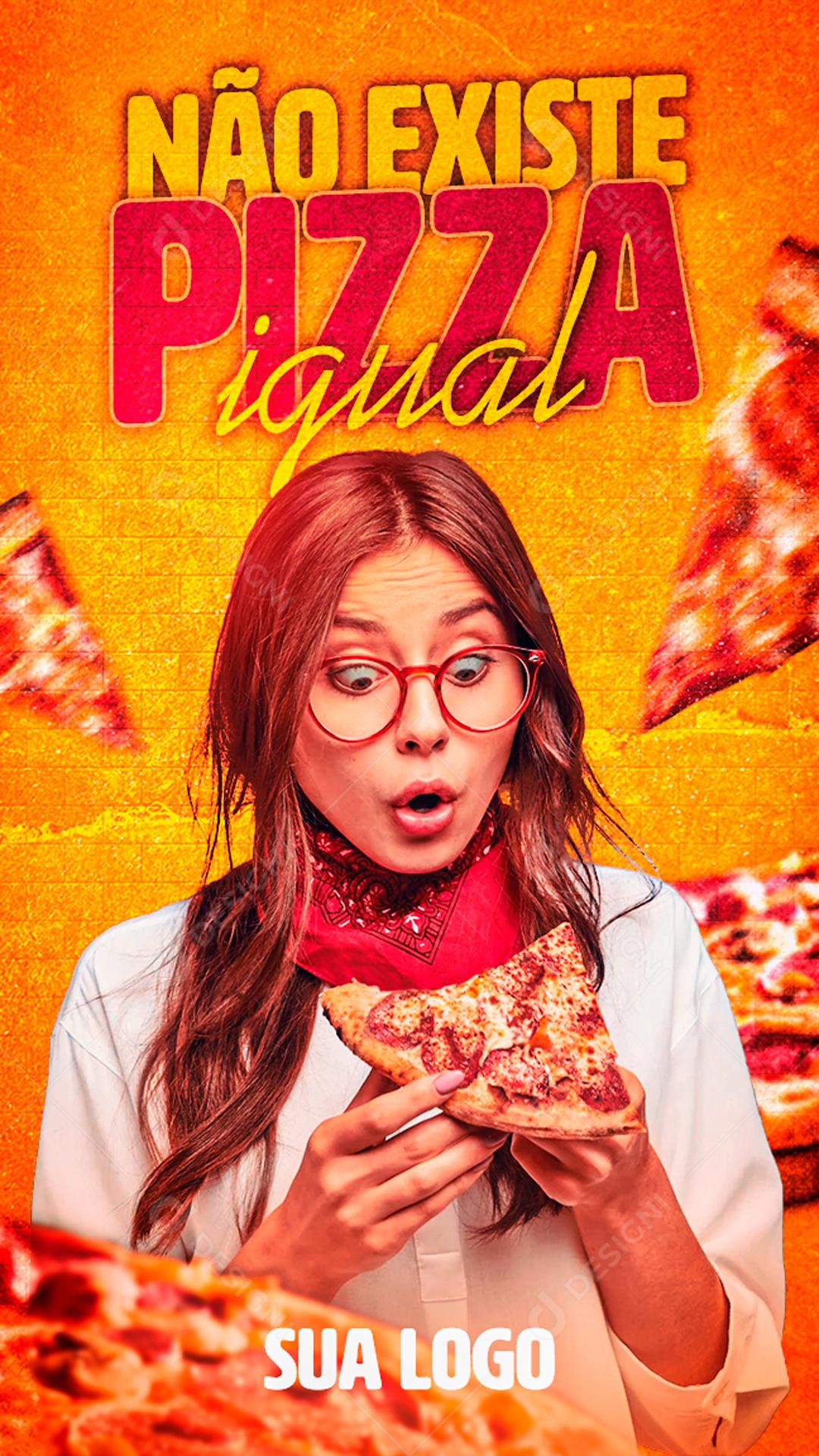 Social Media Story Não existe pizza Igual Pizzaria PSD Editável