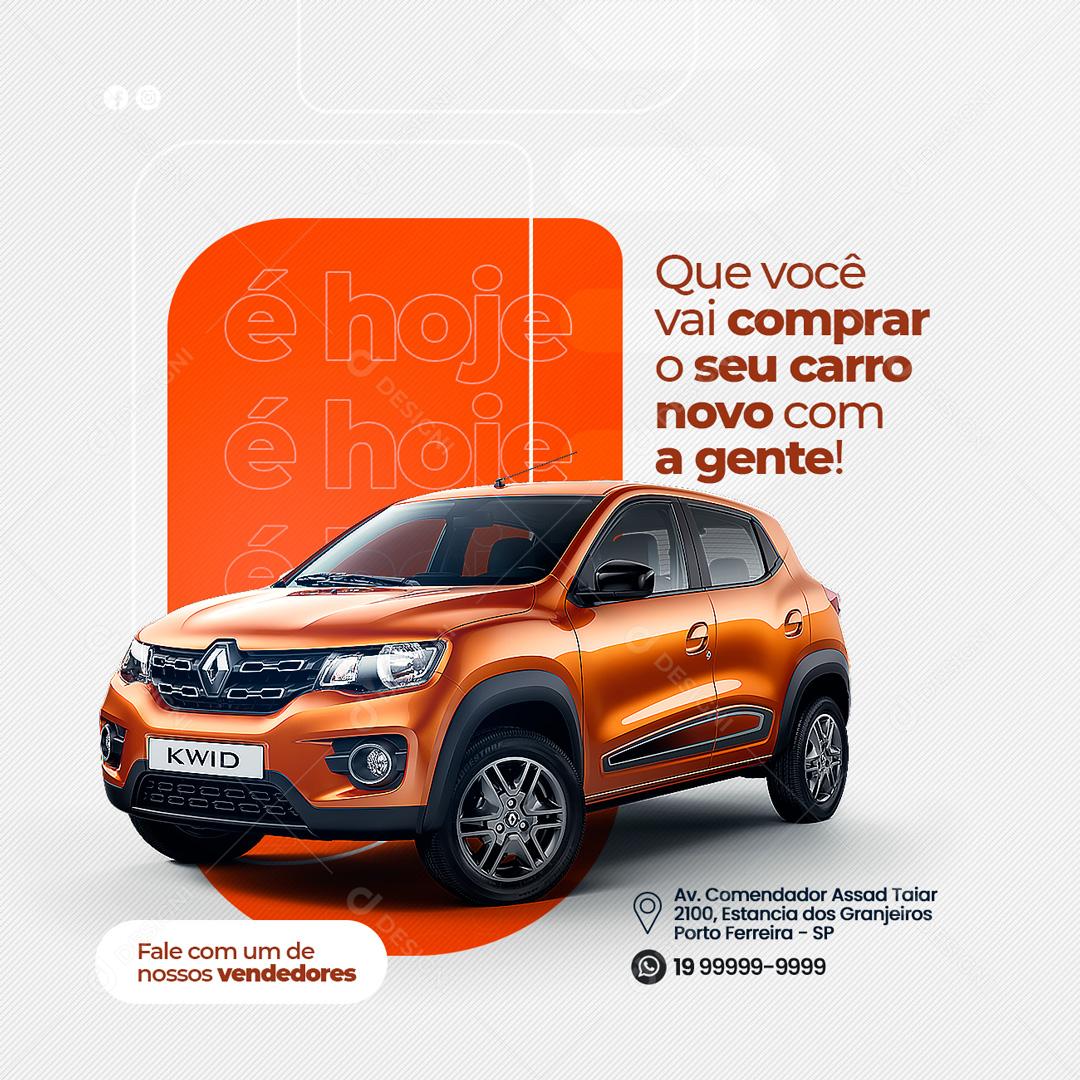 Social Media É Hoje que Você vai Comprar o Seu Carro Novo com a Gente Concessionária PSD Editável