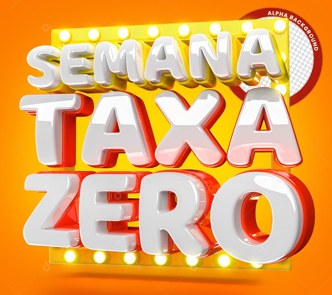 Selo 3D Semana Taxa Zero Para Composição PSD