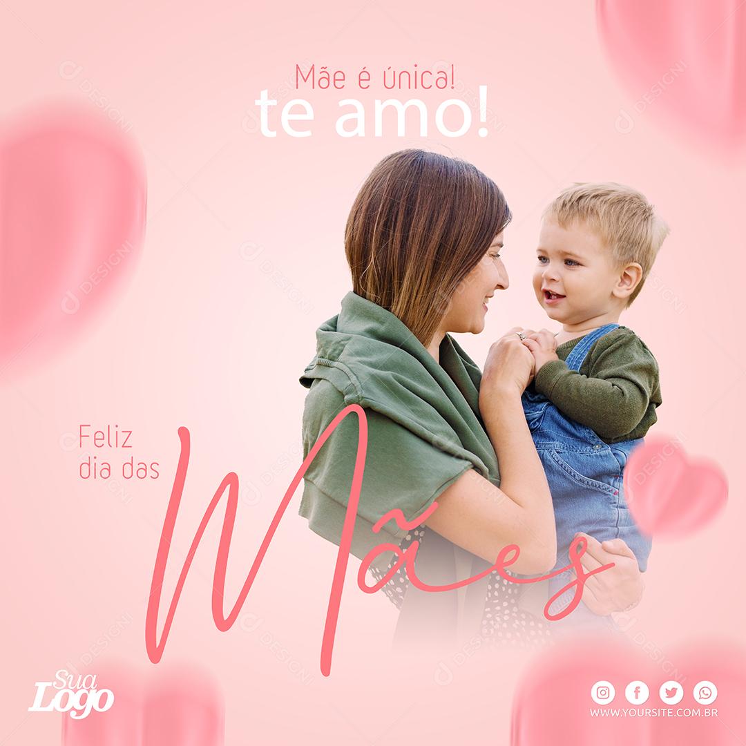 Mãe é Única Te Amo Dia Das Mães Social Media PSD Editável