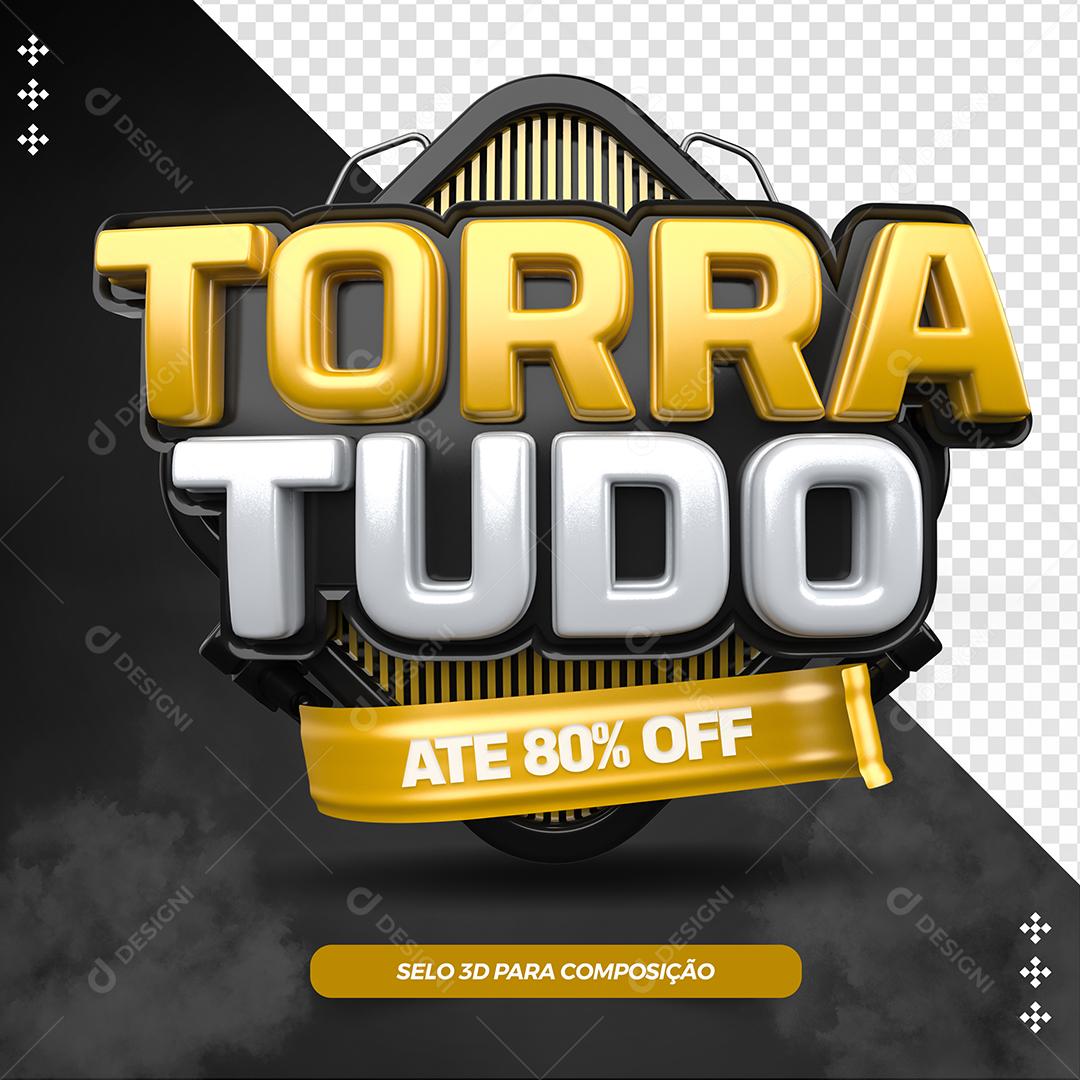 Selo 3D Torra Tudo Até 80% Desconto Para Composição PSD