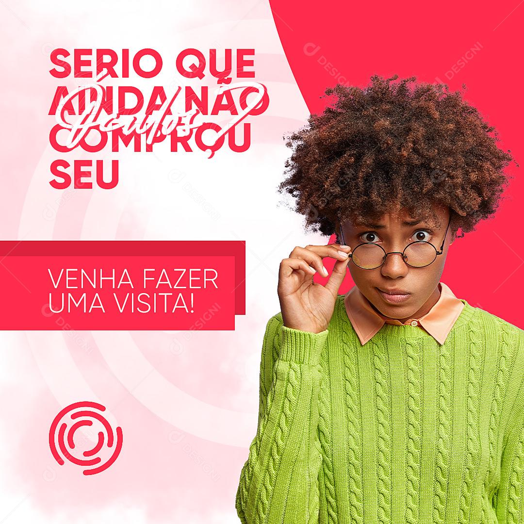 Post Óticas Sério Que Ainda Não Comprou Seu Óculos Social Media PSD Editável
