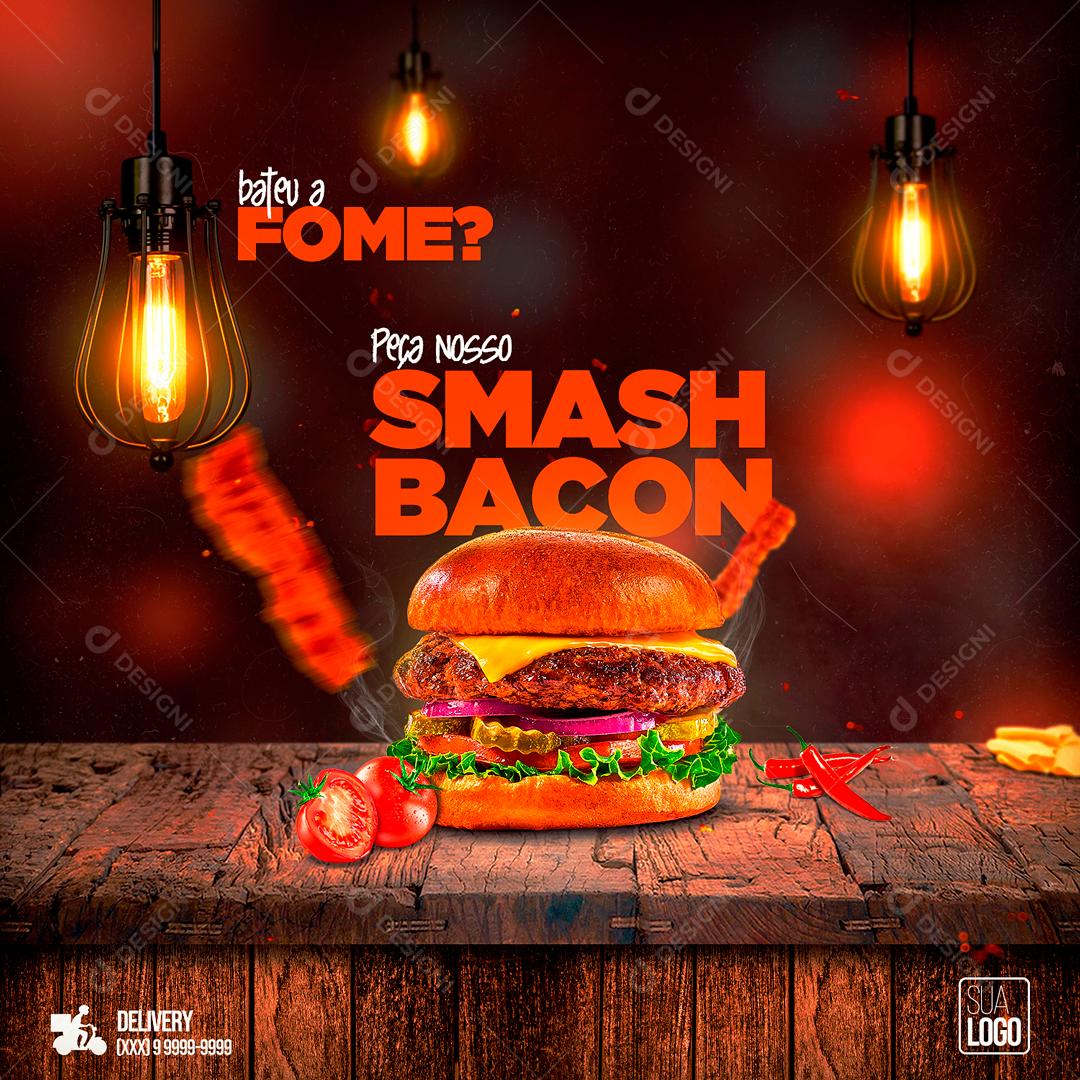 Bateu A Fome Peça Já O Seu Smash Bacon Social Media PSD Editável