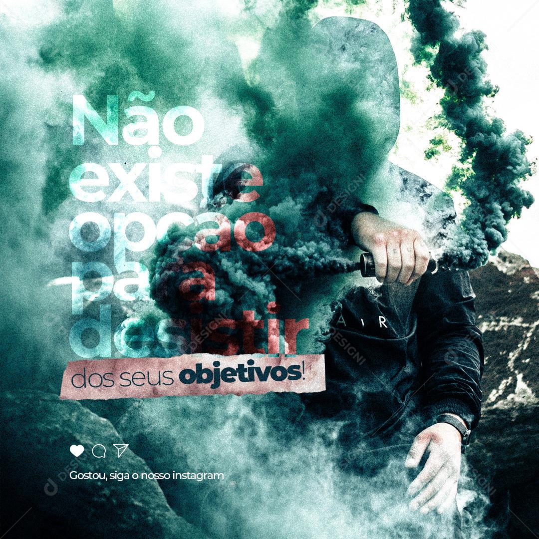Frase Motivacional Não Existe Opção Para Desistir dos Seus Objetivos Social Media PSD Editável