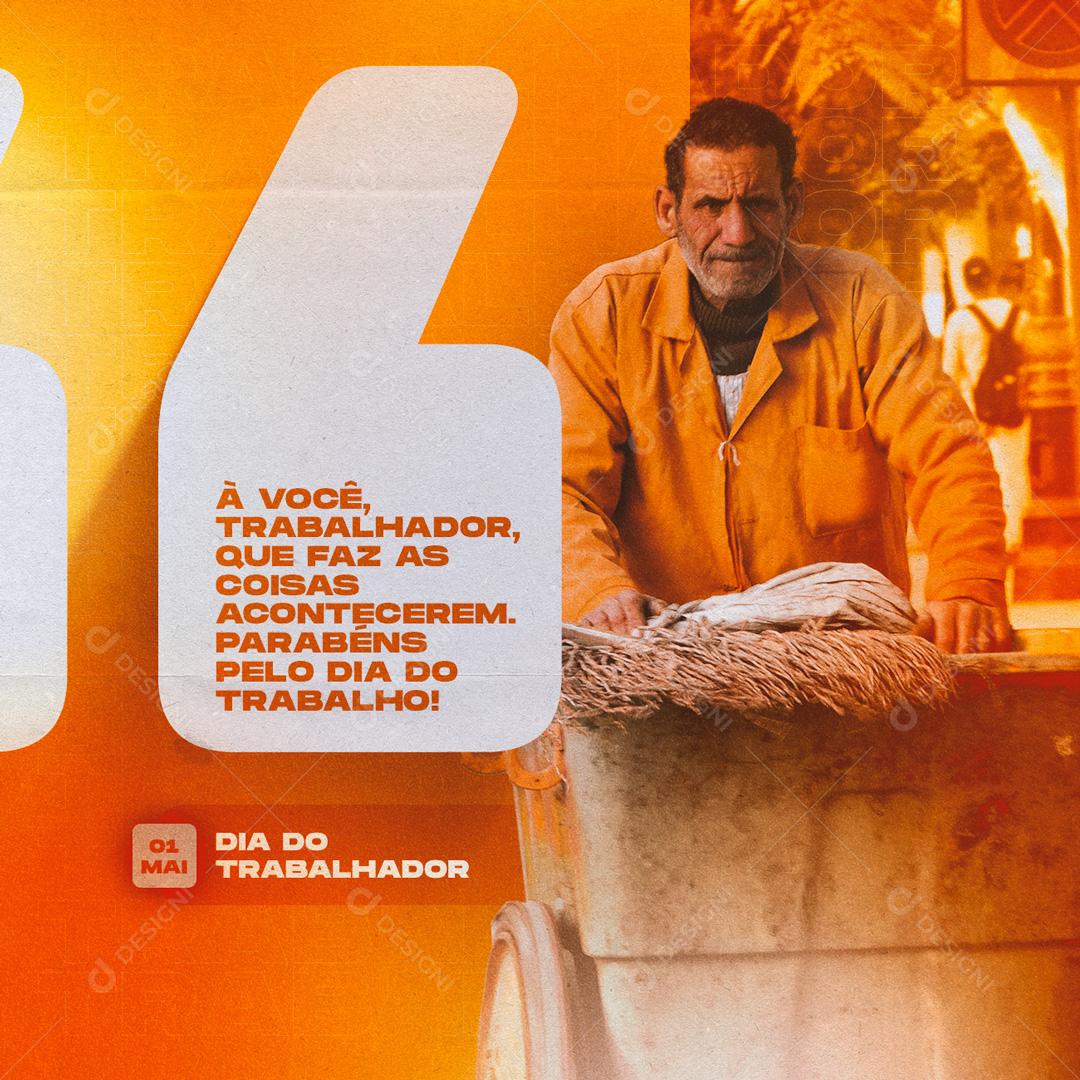 Á você Trabalhador que faz As Coisas Acontecerem Dia do Trabalhador Social Media PSD Editável