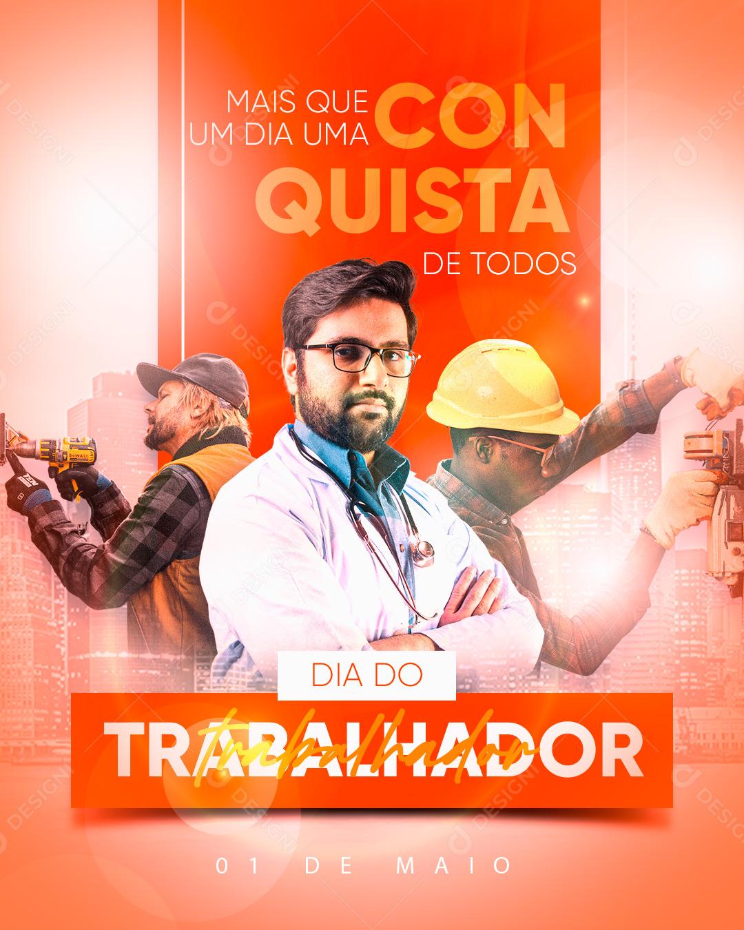 Dia do Trabalhador 01 de Maio Uma Conquista de Todos Social Media PSD Editável