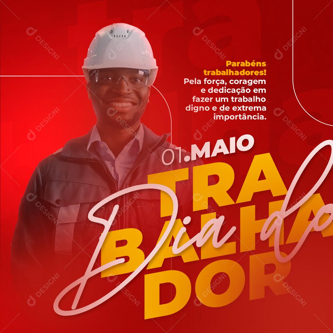 Social Media Parabéns Pela Força coragem e Dedicação Dia do Trabalhador PSD Editável