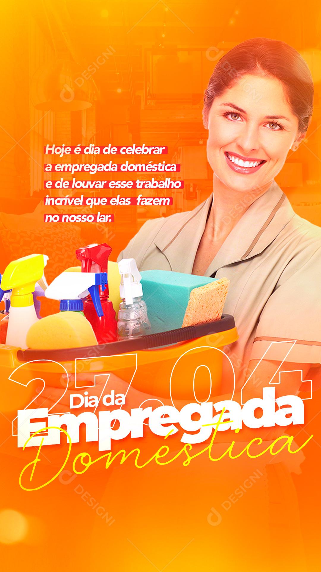 Stories Hoje é dia de Celebrar Dia da Empregada 27 de Abril Doméstica Social Media PSD Editável