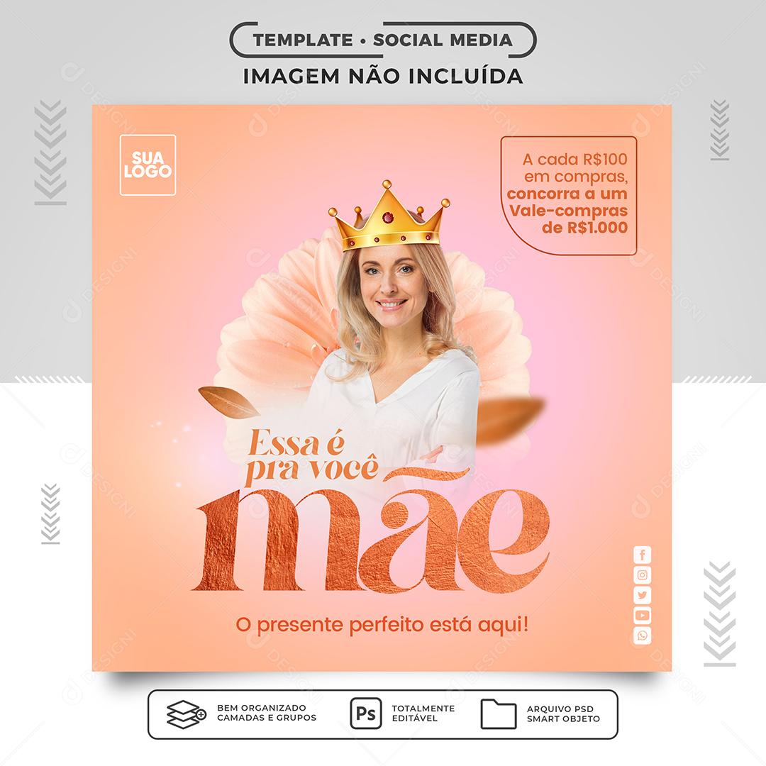 Social Media Essa é pra Você Mãe Sorteio do Dia das Mães PSD Editável