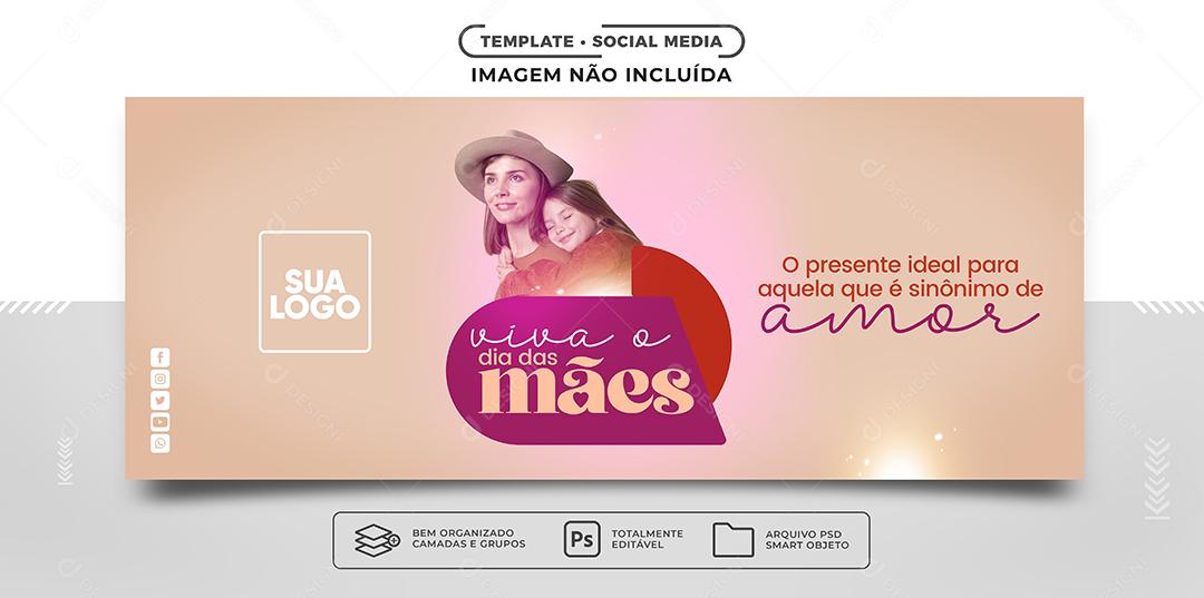 Social Media Banner Viva o Dia Das Mães O Presente ideal Lojas PSD Editável
