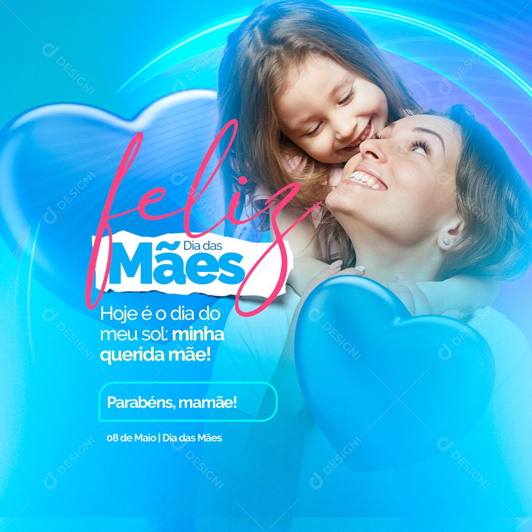 Social Media Hoje é o Do meu Sol Parabéns Mamãe Feliz Dia Das Mães PSD Editável