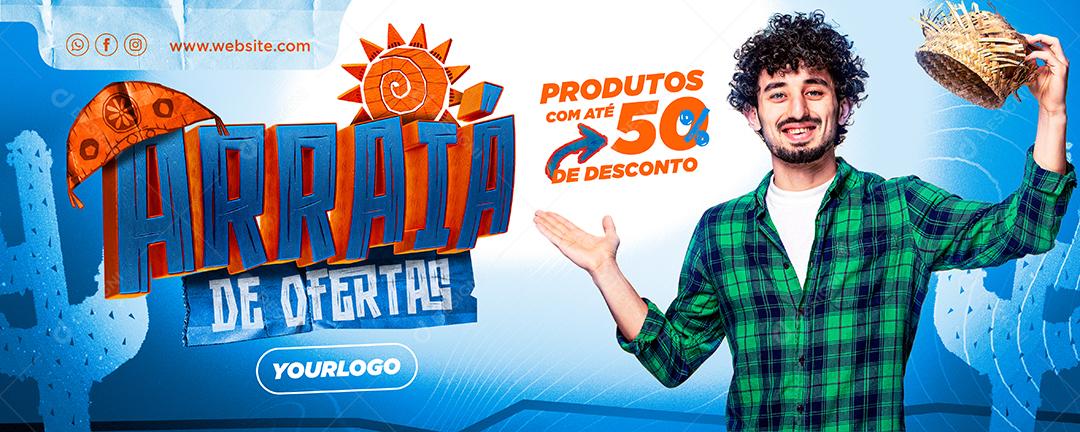 Social Media Banner Arraiá de Ofertas Produtos com Até 50% de Desconto Supermercado PSD Editável