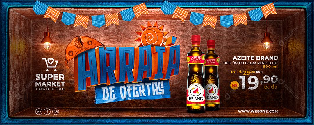 Social Media Banner  Arraiá de Ofertas Banner Azeite Brand Supermercado PSD Editável
