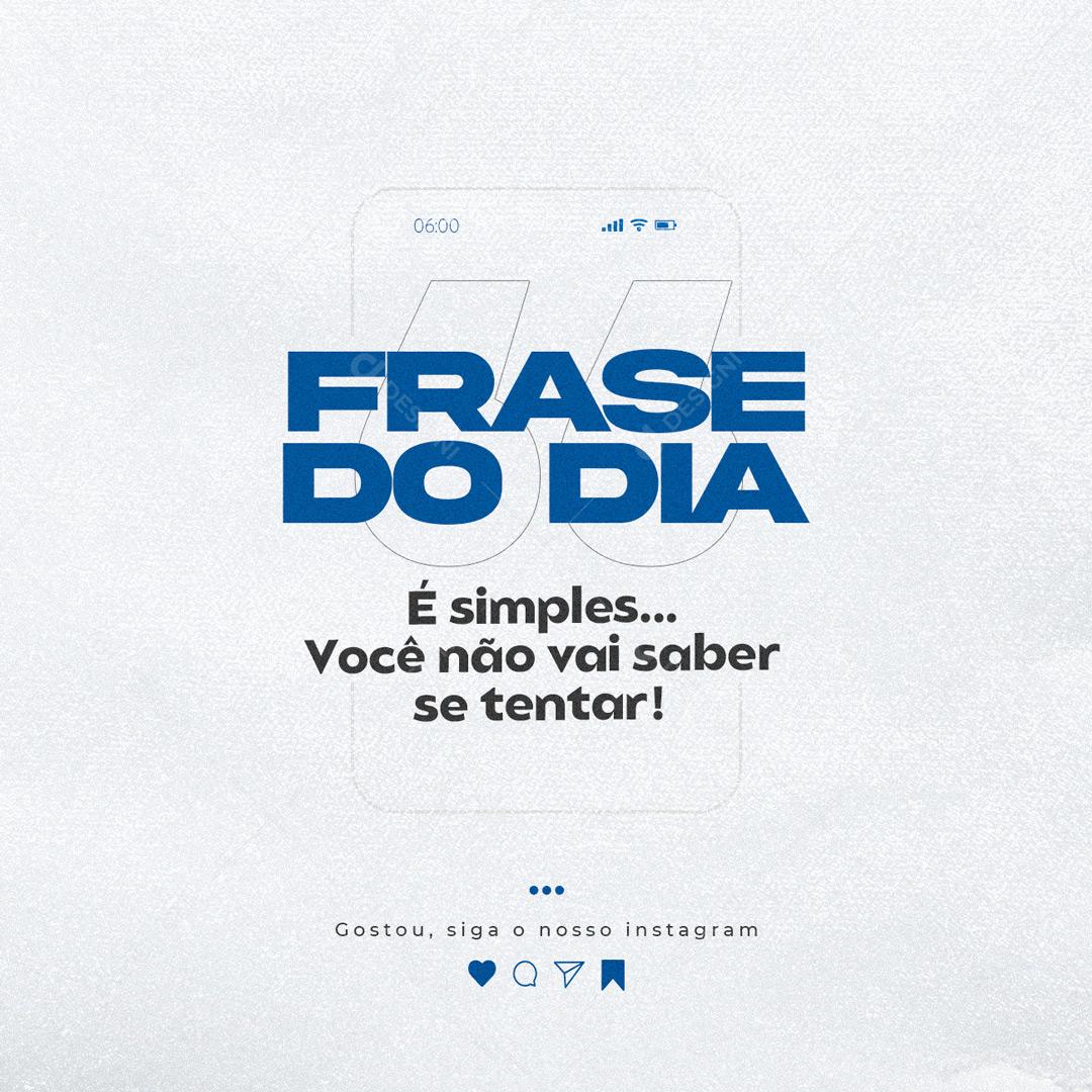 Social Media Frase do Dia É Simples você não vai saber se Tentar Frase Motivacional PSD Editável