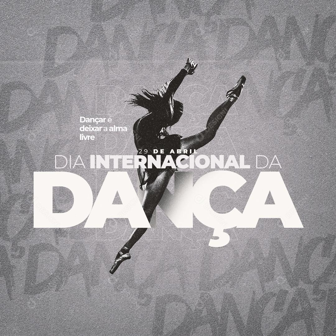 Social Media Dia Internacional da Dança 29 de Abril Dançar é Deixar a Alma PSD Editável