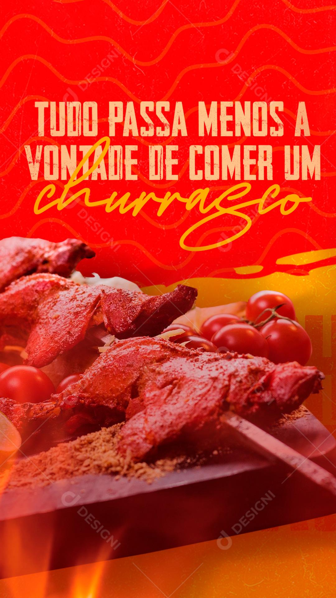 Stories Tudo Passa menos a Vontade de comer um Churrasco Social Media PSD Editável